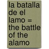 La Batalla de el Lamo = The Battle of the Alamo by Monica Rausch