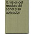 La Vision del Recobro del Senor y su Aplicacion