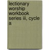 Lectionary Worship Workbook Series Iii, Cycle A door Amy C. Schifrin