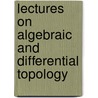 Lectures On Algebraic And Differential Topology door Samuel Gitler