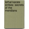 Lethal Karate Strikes: Secrets Of The Meridians by Clifford Field