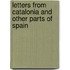 Letters From Catalonia And Other Parts Of Spain