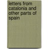 Letters From Catalonia And Other Parts Of Spain door Rowland Thirlmere