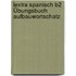 Lextra Spanisch B2 Übungsbuch Aufbauwortschatz