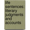 Life Sentences: Literary Judgments And Accounts door William H. Gass