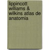 Lippincott Williams & Wilkins Atlas De Anatomia door Ph.D. Gest Thomas R.