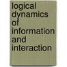 Logical Dynamics Of Information And Interaction door Johan van Benthem