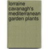 Lorraine Cavanagh's Mediterranean Garden Plants by Lorraine Cavanagh