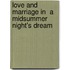 Love And Marriage In  A Midsummer Night's Dream