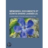 M Moires, Documents Et Crits Divers Laiss S (3) door Richard Clemens Metternich-Winneburg