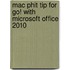 Mac Phit Tip For Go! With Microsoft Office 2010