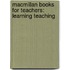 Macmillan Books for Teachers: Learning Teaching