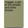 Maggie, A Girl Of The Streets And Other Stories door Stephen Crane