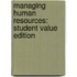 Managing Human Resources: Student Value Edition