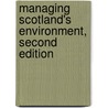 Managing Scotland's Environment, Second Edition door Professor Charles Warren