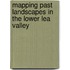 Mapping Past Landscapes In The Lower Lea Valley