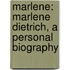 Marlene: Marlene Dietrich, A Personal Biography