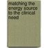 Matching The Energy Source To The Clinical Need