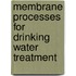 Membrane Processes For Drinking Water Treatment