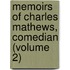 Memoirs Of Charles Mathews, Comedian (Volume 2)