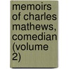 Memoirs Of Charles Mathews, Comedian (Volume 2) door Mrs Mathews