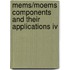 Mems/Moems Components And Their Applications Iv