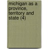 Michigan As A Province, Territory And State (4) door Henry Munson Utley