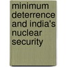 Minimum Deterrence And India's Nuclear Security by Rajesh Basrur