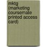 Mktg (Marketing Coursemate Printed Access Card)