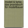 Modell & Farbe. Das Praxisbuch für Modellbauer door Berthold Tacke