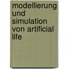 Modellierung Und Simulation Von Artificial Life door Inge Wesel