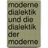 Moderne Dialektik und die Dialektik der Moderne