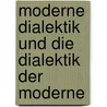 Moderne Dialektik und die Dialektik der Moderne by Jürgen Ritsert