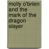 Molly O'brien and the Mark of the Dragon Slayer door Kathleen Damiani