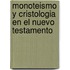 Monoteismo y Cristologia en el Nuevo Testamento