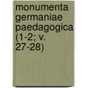 Monumenta Germaniae Paedagogica (1-2; V. 27-28) by Gesellschaft F. Schulgeschichte