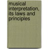 Musical Interpretation, Its Laws And Principles door Tobias Matthay