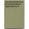 Nanobiophotonics And Biomedical Applications Iv door Dan V. Nicolau