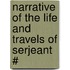 Narrative Of The Life And Travels Of Serjeant #