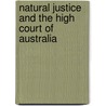 Natural Justice And The High Court Of Australia by Ian Holloway