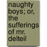Naughty Boys; Or, The Sufferings Of Mr. Delteil