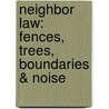 Neighbor Law: Fences, Trees, Boundaries & Noise door Emily Doskow