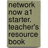 Network Now A1 Starter. Teacher's Resource Book door Lynda Hübner