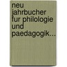 Neu Jahrbucher Fur Philologie Und Paedagogik... door Alfred Fleckeisen
