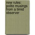 New Rules: Polite Musings From A Timid Observer