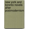 New York And Toronto Novels After Postmodernism by Caroline Rosenthal
