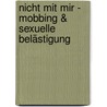 Nicht mit mir - Mobbing & sexuelle Belästigung by Andrea Meiling