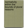 Normativity Within The Bounds Of Plural Reasons by Sergio Cremaschi