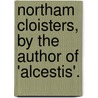 Northam Cloisters, By The Author Of 'Alcestis'. by Blanche Warre Cornish