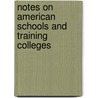 Notes On American Schools And Training Colleges by Sir Joshua Girling Fitch